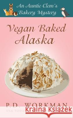 Vegan Baked Alaska P D Workman 9781989080986 P.D. Workman