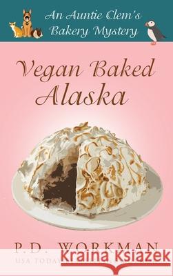 Vegan Baked Alaska P D Workman 9781989080993 P.D. Workman