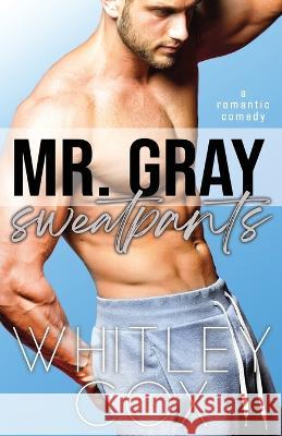 Mr. Gray Sweatpants Whitley Cox 9781989081594