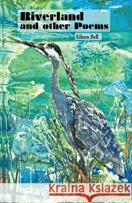 Riverland and Other Poems Eileen Bell Natasha Ablack Rachel Anderson 9781989092361