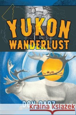 Yukon Wanderlust Don Barz 9781989092415