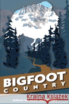 Bigfoot Country Alex McGilvery 9781989092903