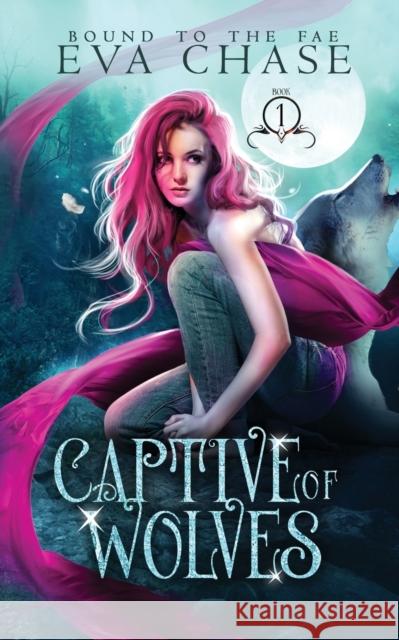 Captive of Wolves Eva Chase 9781989096833