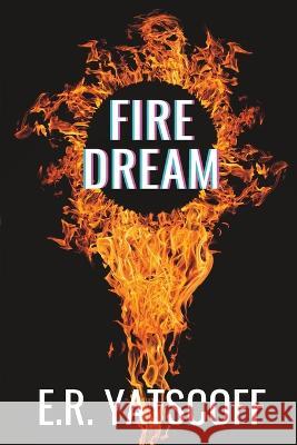 Fire Dream: firefighter crime series E R Yatscoff   9781989101094 Tgr Books