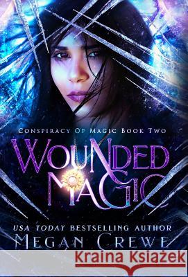 Wounded Magic Megan Crewe 9781989114056 Another World Press