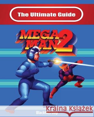 The Ultimate Guide To Mega Man 2 Blacknes Guy 9781989120385 Blacknes Guy Books