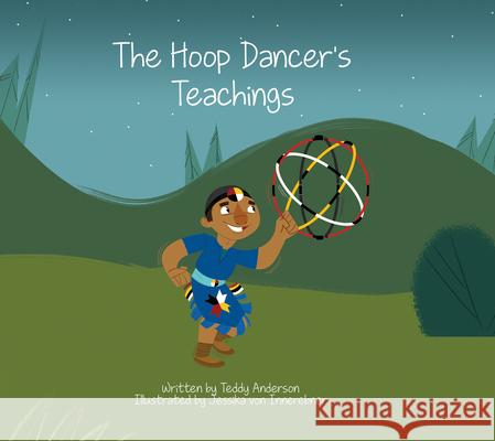 The Hoop Dancer's Teachings Teddy Anderson Jessika Vo 9781989122211 Medicine Wheel Education