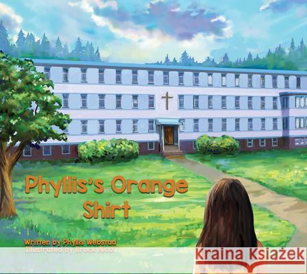 Phyllis's Orange Shirt Phyllis Webstad Brock Nicol 9781989122242 Medicine Wheel Education