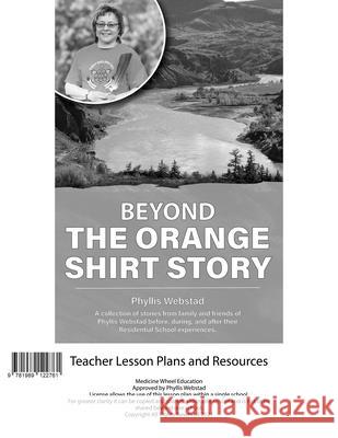 Beyond the Orange Shirt Story Teacher Lesson Plan Phyllis Webstad 9781989122761 