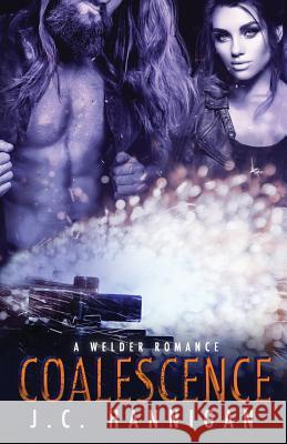 Coalescence: A Welder Romance J. C. Hannigan 9781989124024 J.C. Hannigan