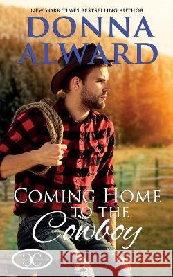 Coming Home to the Cowboy Donna Alward 9781989132234 Donna Alward