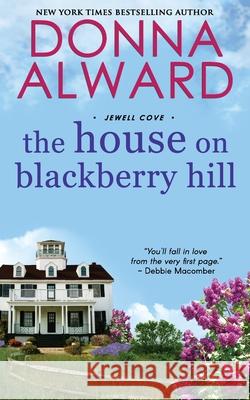 The House on Blackberry Hill Donna Alward 9781989132333 Donna Alward