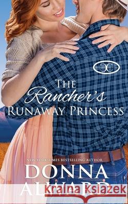 The Rancher's Runaway Princess Donna Alward 9781989132579