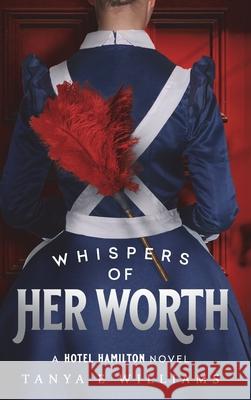 Whispers of Her Worth: A Hotel Hamilton Novel Tanya E. Williams 9781989144404 Rippling Effects