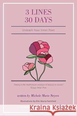 3 Lines 30 Days: Unleash Your Inner Poet Michele Marie Neyers Elin Maria Parmhed Melissa B. Zeligman 9781989161029 Hasmark Publishing