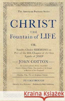 Christ the Fountain of Life John Cotton Nate Pickowicz 9781989174272 H&e Publishing