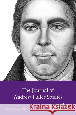 The Journal of Andrew Fuller Studies 1 (September 2020) Michael A. G. Haykin Ian Hugh Clary Baiyu Andrew Song 9781989174708