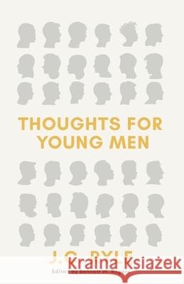 Thoughts for Young Men J. C. Ryle Bennett W. Rogers 9781989174944 H&e Publishing