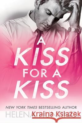 A Kiss for a Kiss Helena Hunting 9781989185216 Ink & Cupcakes, Inc.