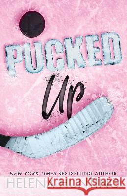 Pucked Up (Special Edition Paperback) Helena Hunting 9781989185414