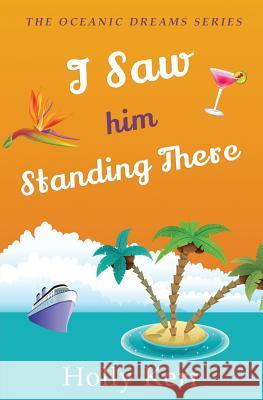 I Saw Him Standing There: Oceanic Dreams Book 1 Holly Kerr 9781989203033