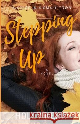 Stepping Up: Humorous and Heartwarming Sister Saga Holly Kerr 9781989203071