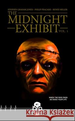 The Midnight Exhibit Vol. 1 Stephen Graham Jones Philip Fracassi Renee Miller 9781989206331