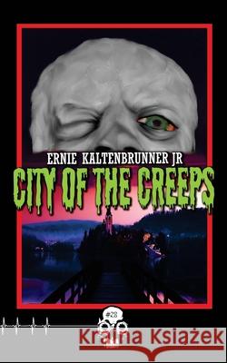 City of the Creeps Ernie Kaltenbrunner, Jr 9781989206737 Unnerving