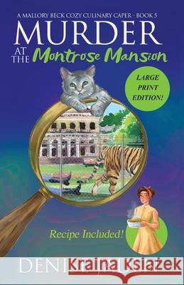Murder at the Montrose Mansion: A Mallory Beck Cozy Culinary Caper Denise Jaden 9781989218075 Denise Jaden Books