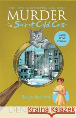Murder in the Secret Cold Case: A Mallory Beck Cozy Culinary Caper Denise Jaden 9781989218099 Denise Jaden Books