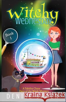 Witchy Wednesday: A Paranormal Cozy Mystery Denise Jaden 9781989218129 Denise Jaden Books