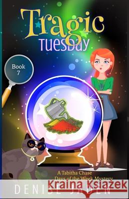 Tragic Tuesday Denise Jaden 9781989218563