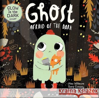 Ghost Afraid of the Dark Sara Conway Alex Willmore 9781989219539 Rainstorm