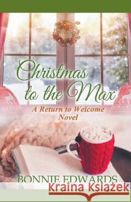 Christmas to the Max Bonnie Edwards 9781989226100