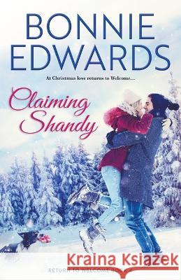 Claiming Shandy Return to Welcome Book 4 Bonnie Edwards 9781989226162 Bonnie Edwards
