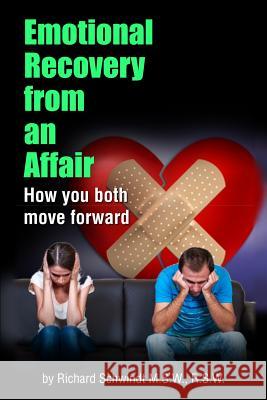 Emotional Recovery from an Affair: How you both move forward Richard Schwindt 9781989240014 Richard Schwindt