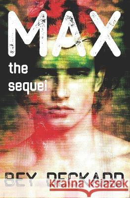 Max, the Sequel Bey Deckard 9781989250112 Bey Deckard