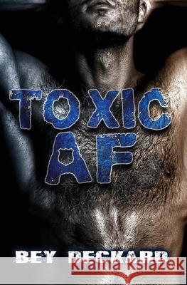 Toxic AF Bey Deckard 9781989250235