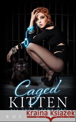 Caged Kitten Rhea Watson 9781989261071 Liz Meldon Writes