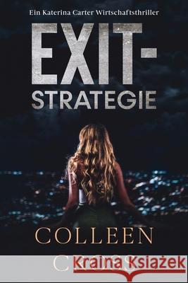 Exit-Strategie: Ein Wirtschafts-Thriller mit Katerina Carter Colleen Cross 9781989268919 Slice Publishing