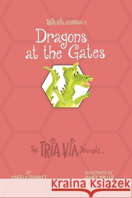 TRIA VIA Journal 3: Dragons at the Gates Angela Thunket Janice Miller 9781989269022 Share Resources Inc.