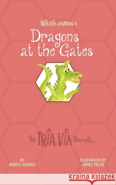 TRIA VIA Journal 3: Dragons at the Gates Angela Thunket Janice Miller 9781989269411