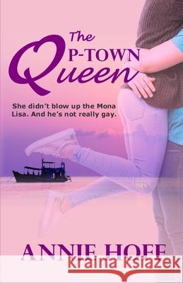 The P-Town Queen Annie Hoff 9781989276136 Deslisle Publications