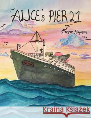 Alice's Pier 21 Maryann Hayatian 9781989277676