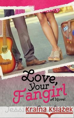 Love, Your Fangirl Jessica Eissfeldt 9781989290101 J&j Publishing