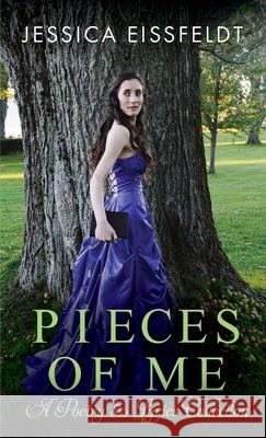 Pieces of Me: A Poetry & Lyrics Collection Eissfeldt, Jessica 9781989290163 Jessica Eissfeldt