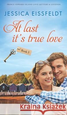 At Last It's True Love Jessica Eissfeldt 9781989290293 J&j Publishing