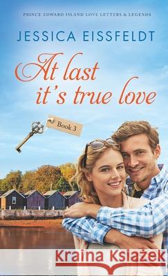 At Last It's True Love Jessica Eissfeldt 9781989290316 J&j Publishing