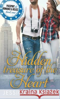 Hidden Treasure of the Heart: a sweet and clean contemporary romance Jessica Eissfeldt 9781989290408 J&j Publishing