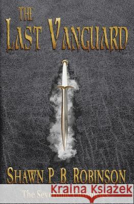 The Last Vanguard Shawn P. B. Robinson 9781989296448 Brainswell Publishing